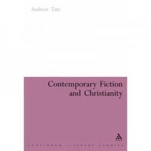Contemporary Fiction and Christianity by Andrew Tate Hardback