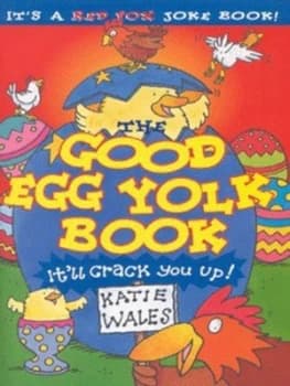 The Good Egg Yolk Book by Katie Wales and Mark Burgess Book