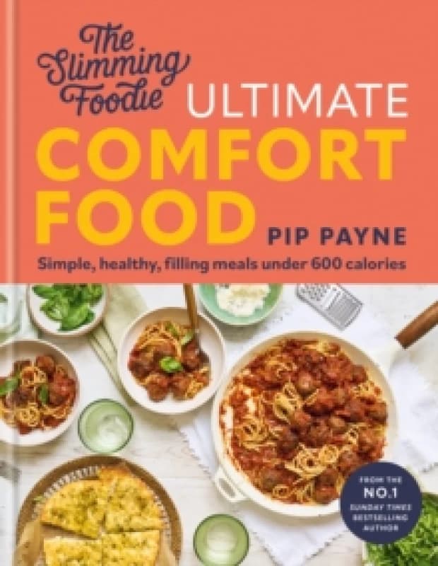 The Slimming Foodie Ultimate Comfort Food : BRAND NEW Simple, healthy, filling meals under 600 calories Hardback