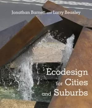 Ecodesign for cities and suburbs by Jonathan Barnett