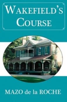 Wakefields Course by Mazo De La Roche Paperback
