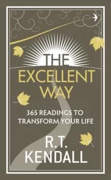 The Excellent Way by R.T. Kendall Hardback
