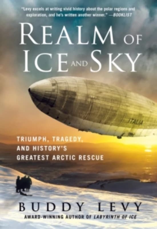 Realm of Ice and Sky : Triumph, Tragedy, and History's Greatest Arctic Rescue Paperback / softback