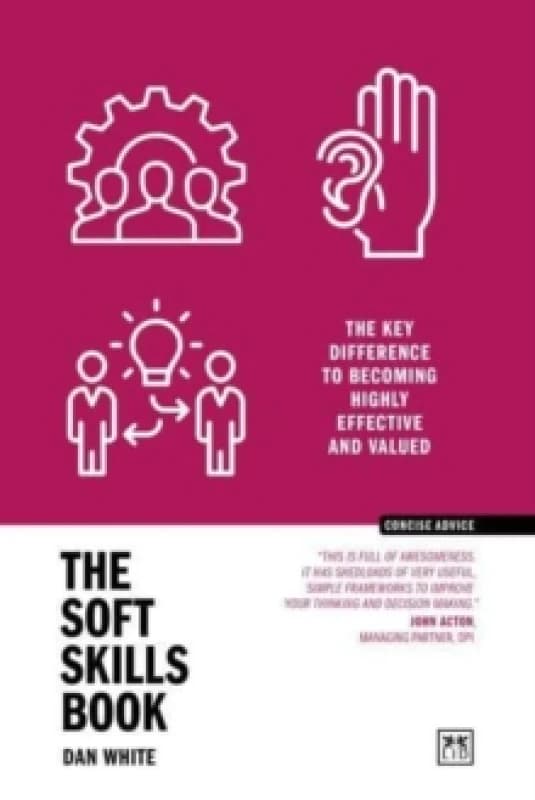The Soft Skills Book : The key difference to becoming highly effective and valued Paperback / softback