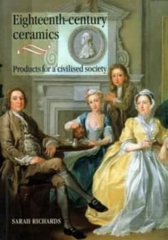 Eighteenth-Century Ceramics by Sarah Richards Paperback