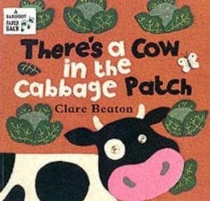 Theres a Cow in the Cabbage Patch by Clare Beaton Paperback