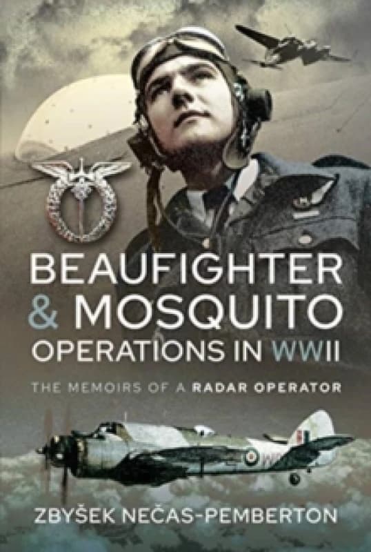 Beaufighter and Mosquito Operations in WWII : The Memoirs of a Radar Operator Hardback