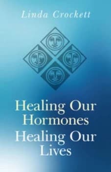Healing Our Hormones Healing Our Lives by Linda Crockett Paperback