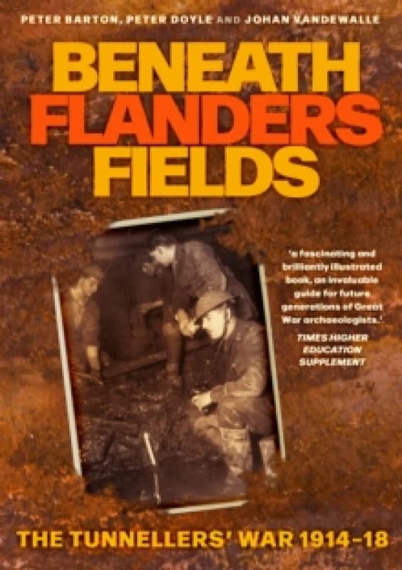 Beneath Flanders Fields : The Tunnellers' War 1914-18 Paperback / softback
