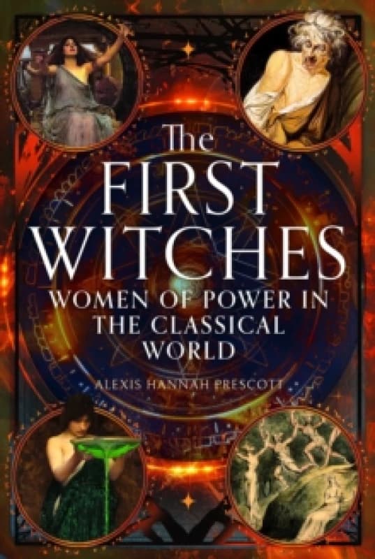 The First Witches : Women of Power in the Classical World Hardback