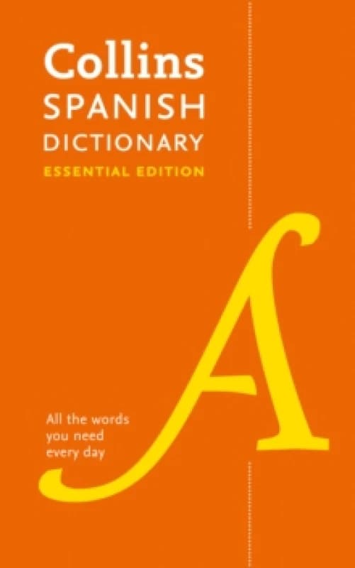 Spanish Essential Dictionary : All the Words You Need, Every Day Paperback / softback