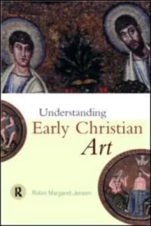 Understanding early Christian art by Robin Margaret Jensen