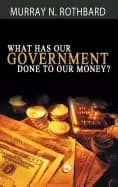 what has government done to our money