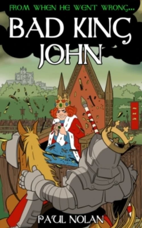 From when he went wrong... Bad King John Paperback / softback