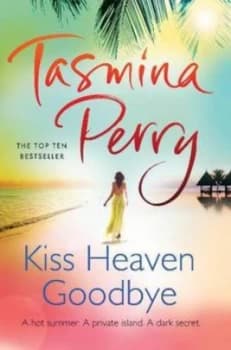 Kiss Heaven Goodbye by Tasmina Perry Paperback