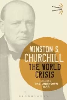 The World Crisis Volume V : The Unknown War