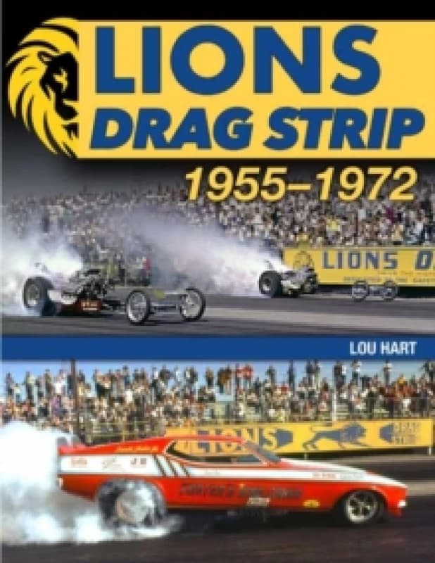 Lions Drag Strip: 1955-1972 Paperback / softback