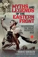 myths and legends of the eastern front reassessing the great patriotic war