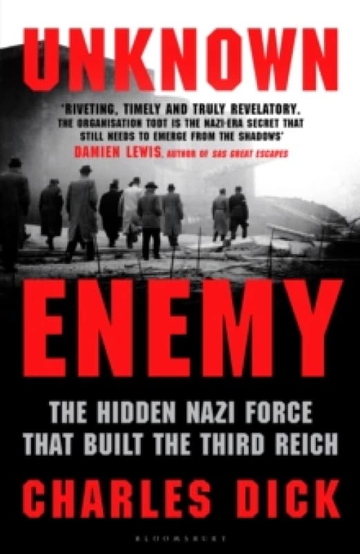 Unknown Enemy : The Hidden Nazi Force That Built the Third Reich Hardback