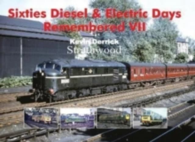 Sixties Diesel & Electric Days Remembered VII Hardback