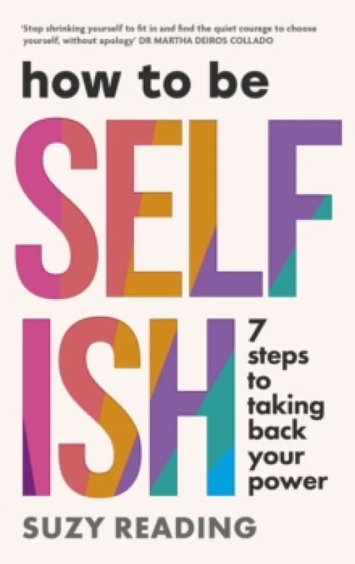 How to Be Selfish : 7 steps to taking back your power Paperback / softback
