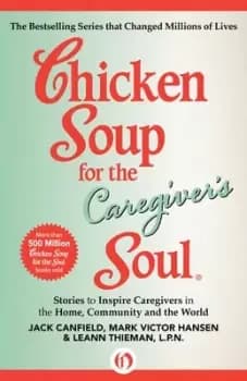 Chicken soup for the caregivers soul by Jack Canfield