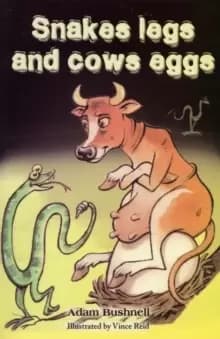 Snakes Legs and Cows Eggs