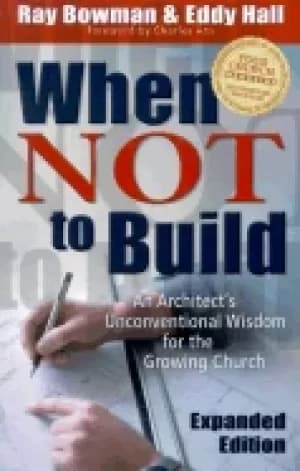 when not to build an architects unconventional wisdom for the growing churc