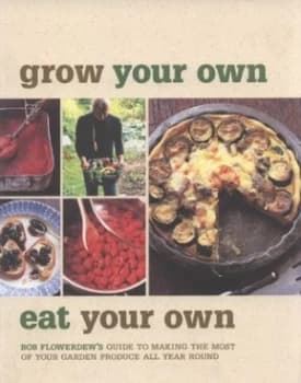 Grow Your Own Eat Your Own by Bob Flowerdew and Peter Cassidy Hardback