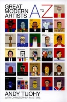 A to Z Great Modern Artists by Andy Tuohy Hardback