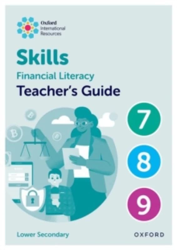 Oxford International Skills: Financial Literacy: Teacher's Guide 7-9 Spiral bound