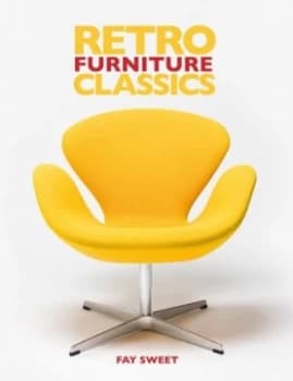 Retro Furniture Classics by Fay Sweet Hardback