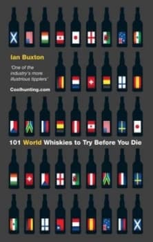 101 World Whiskies to Try before You Die by Ian Buxton Hardback