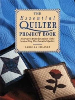 The Essential Quilter Project Book by Barbara Chainey and Roger Brown Hardback