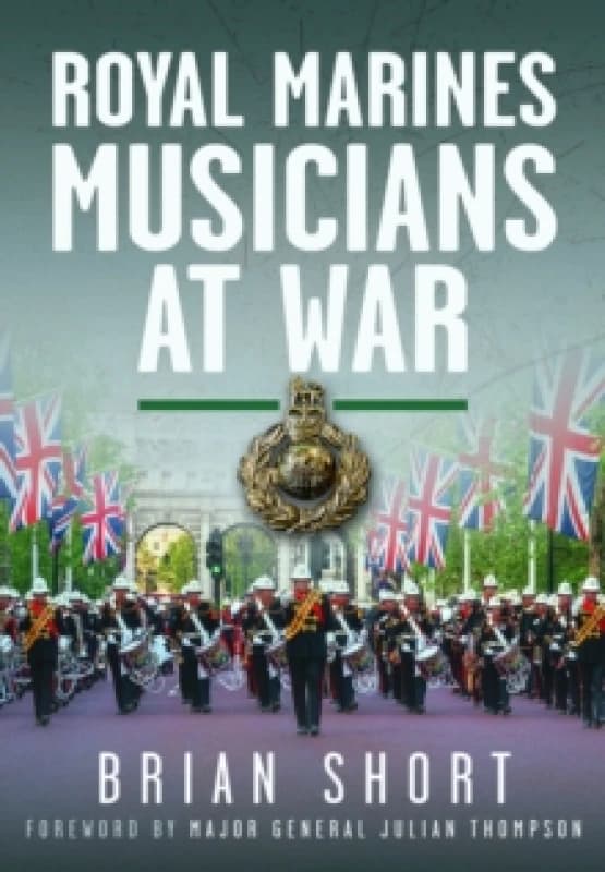 Royal Marines Musicians at War. Hardback. By Brian Short Books