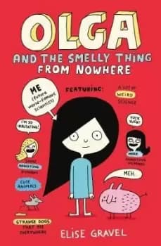 Olga and the Smelly Thing from Nowhere by Elise Gravel
