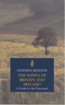 The Wines of Britain and Ireland by Stephen Skelton Book