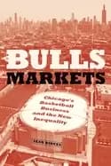 bulls markets chicagos basketball business and the new inequality