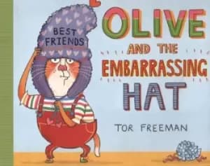 Olive and the embarassing hat by Tor Freeman