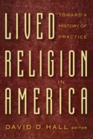 lived religion in america toward a history of practice