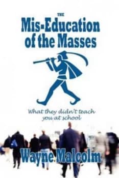 The Mis-Education of the Masses by Wayne Malcolm Paperback