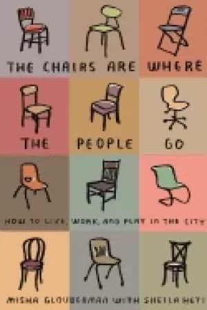The chairs are where the people go by Misha Glouberman