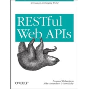 RESTful Web APIs: Services for a Changing World by Leonard Richardson, Sam Ruby, Mike Amundsen (Paperback, 2013)