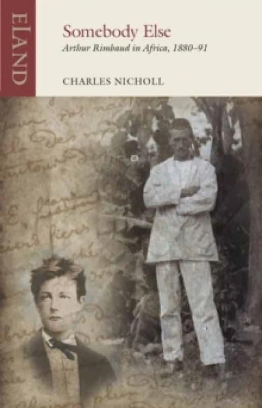 Somebody Else : Arthur Rimbaud in Africa, 1880-91 Paperback / softback