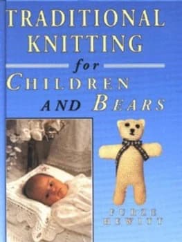 Traditional Knitting for Children and Bears by Furze Hewitt and Robert Roach and Josephine Hoggan Hardback