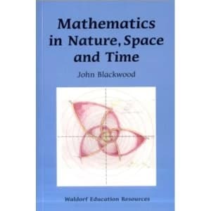Mathematics in Nature, Space and Time by John Blackwood (Paperback, 2011)