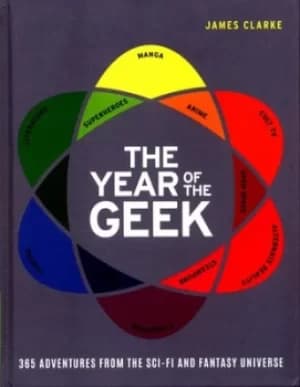 The year of the geek by James Clarke