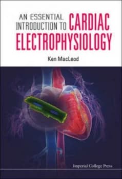 An Essential Introduction to Cardiac Electrophysiology by Ken Macleod Paperback