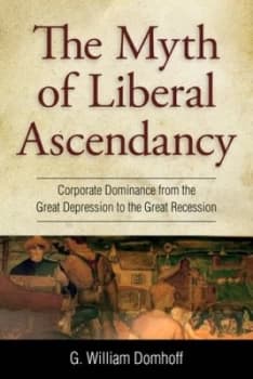 The Myth of Liberal Ascendancy by G. Williams Domhoff Paperback