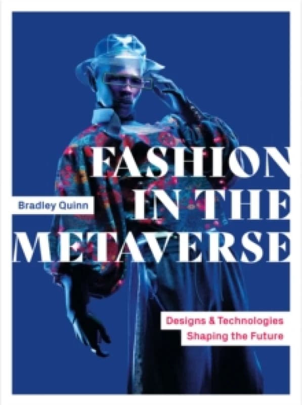 Fashion in the Metaverse : Designs and Technologies Shaping the Future Paperback / softback